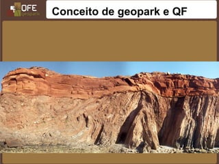 Conceito de geopark e QF
 