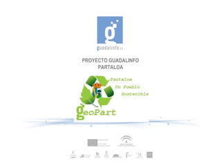 PROYECTO GUADALINFO
     PARTALOA
 