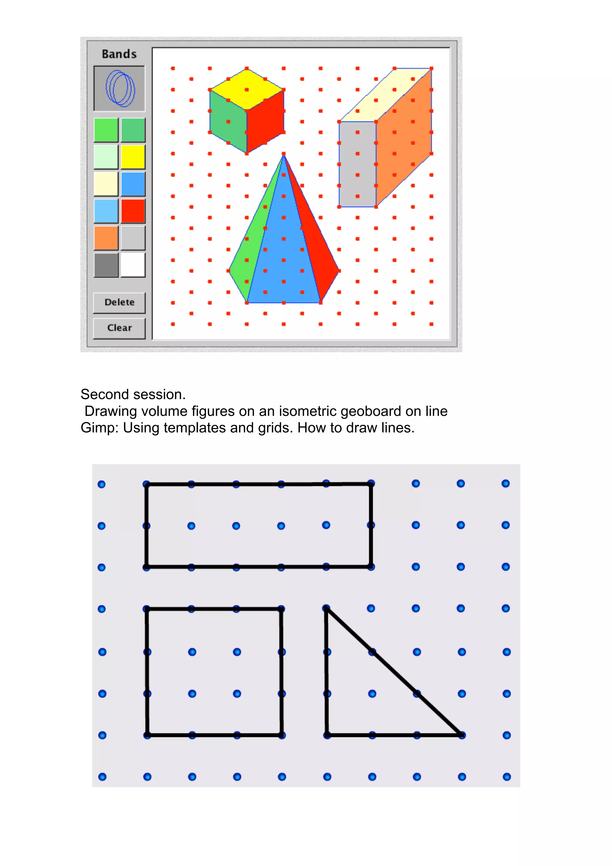 Second session.
Drawing volume figures on an isometric geoboard on line
Gimp: Using templates and grids. How to draw lines.
 