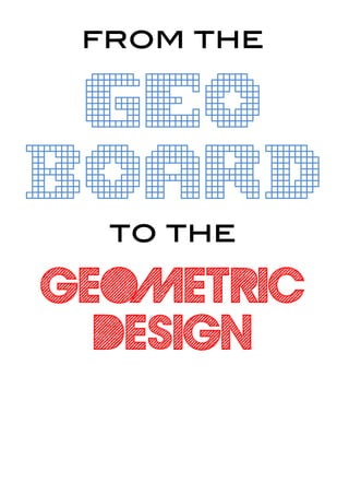 from the

 geo
board
  to the

geometric
  design
 
