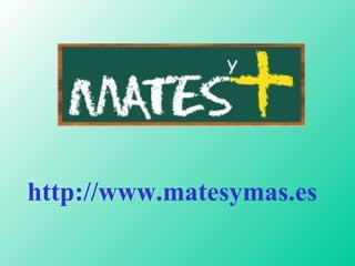 http://www.matesymas.es 