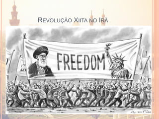 REVOLUÇÃO XIITA NO IRÃ
 