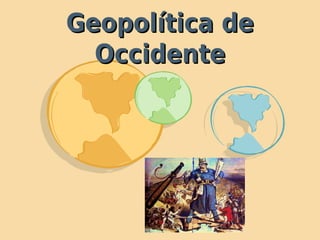 Geopolítica de
  Occidente
 