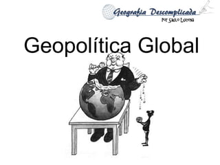 Geopolítica Global
 