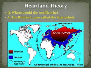  Q. Where would the conflicts be?
 A. The Rimland…also called the Shatterbelt.
 