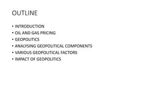 Geopolitics in oil and gas market | PPTX