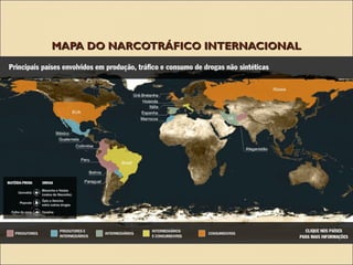 MAPA DO NARCOTRÁFICO INTERNACIONALMAPA DO NARCOTRÁFICO INTERNACIONAL
 