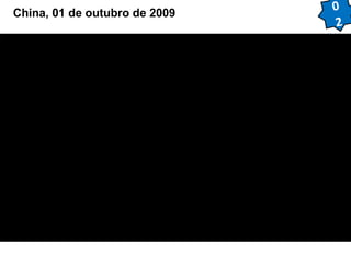 China, 01 de outubro de 2009 0 
2 
 