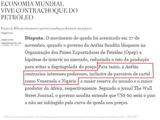 http://economia.estadao.com.br/noticias/geral,economia-mundial-vive-contrachoque-do-petroleo-imp-,1603321
 