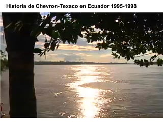 Historia de Chevron-Texaco en Ecuador 1995-1998
 