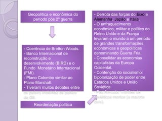 O fim do conflito Leste X Oeste.