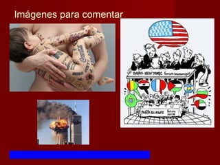 Imágenes para comentar
http://www.scribd.com/doc/16223853/11-Sept-2001
 