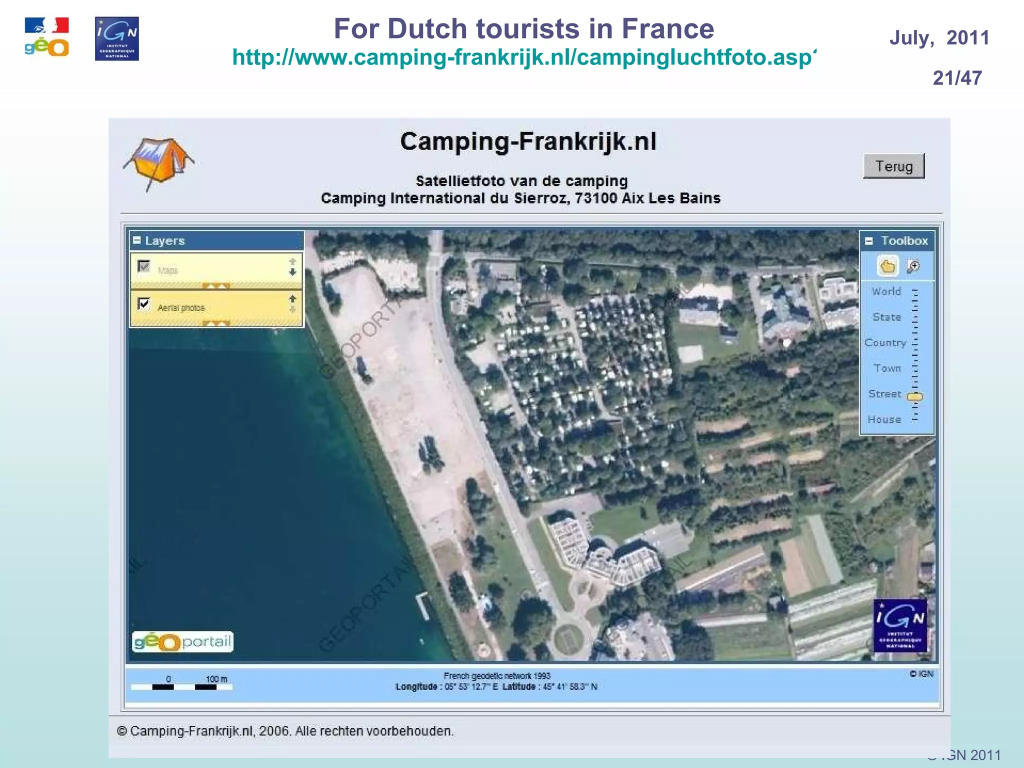 For Dutch tourists in France http://www.camping-frankrijk.nl/campingluchtfoto.asp?CampingID=387266 