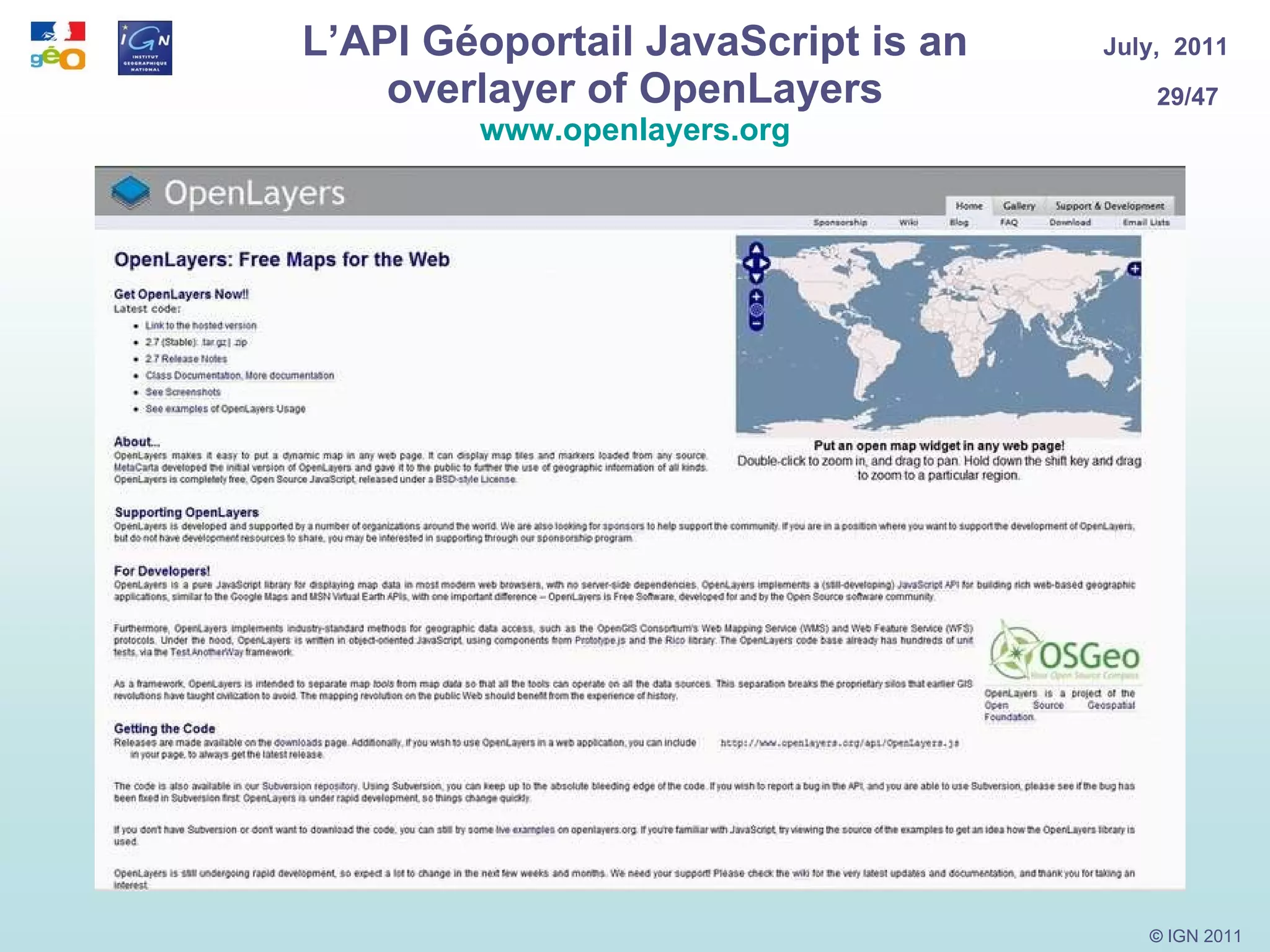 L’API Géoportail JavaScript is an overlayer of OpenLayers www.openlayers.org 