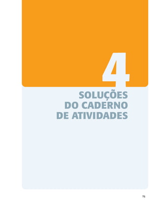 71
SOLUÇÕES
DO CADERNO
DE ATIVIDADES
4
 