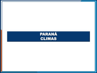 PARANÁ
CLIMAS
 