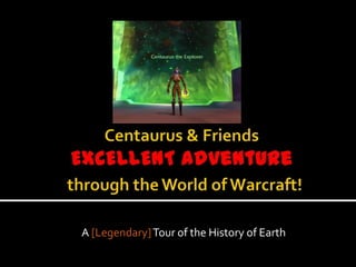 A [Legendary] Tour of the History of Earth
 