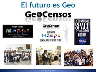 www.geocensos.com
El futuro es Geo
 