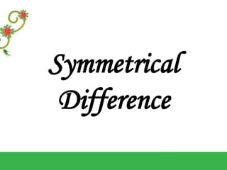 Symmetrical
Difference
 