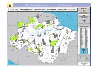 PSC I - Geografia do Amazonas   A questão Indígena
 