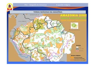 PSC I - Geografia do Amazonas    A questão Indígena



           TERRAS INDÍGENAS NA AMAZÔNIA
 