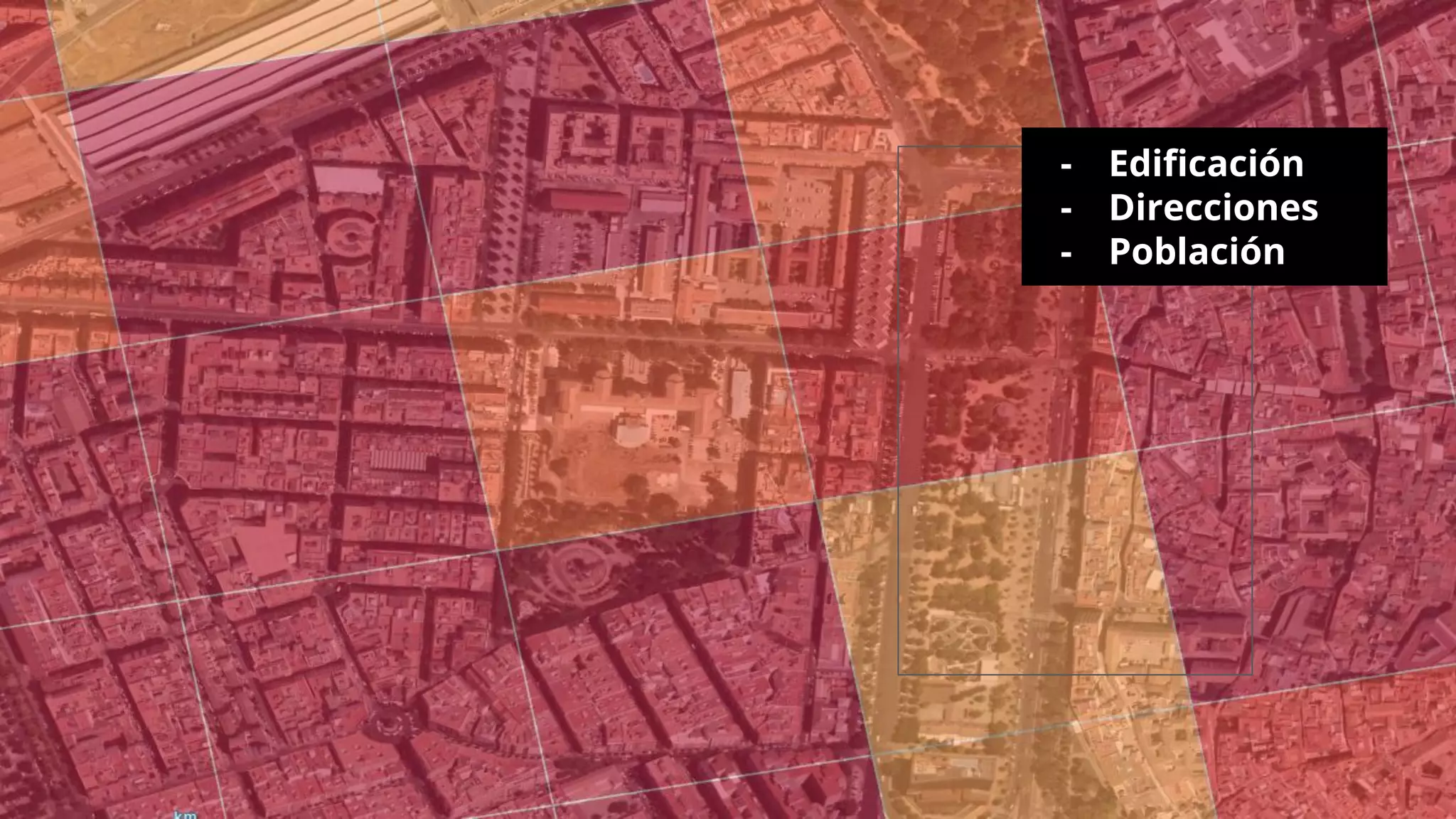 - Ediﬁcación
- Direcciones
- Población
 