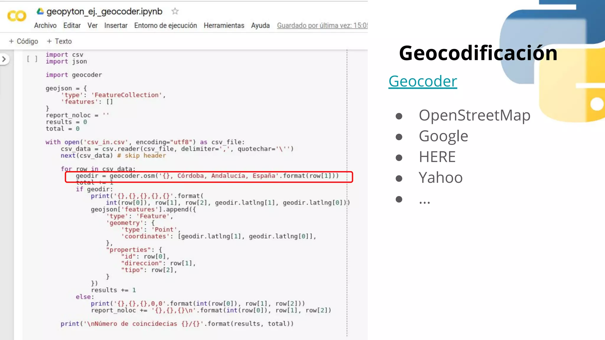 Geocodiﬁcación
Geocoder
● OpenStreetMap
● Google
● HERE
● Yahoo
● ...
 
