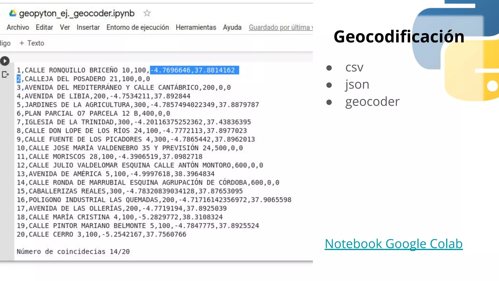 Notebook Google Colab
Geocodiﬁcación
● csv
● json
● geocoder
 