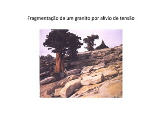 Fragmentação de um granito por alívio de tensão
 
