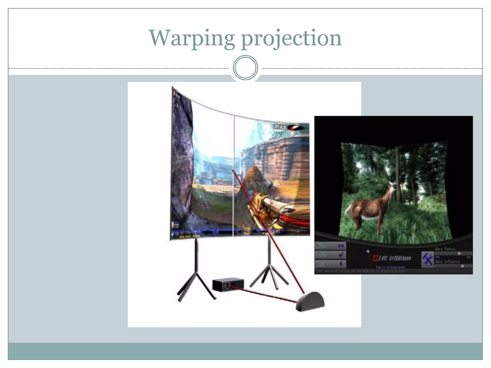 Warping projection

 