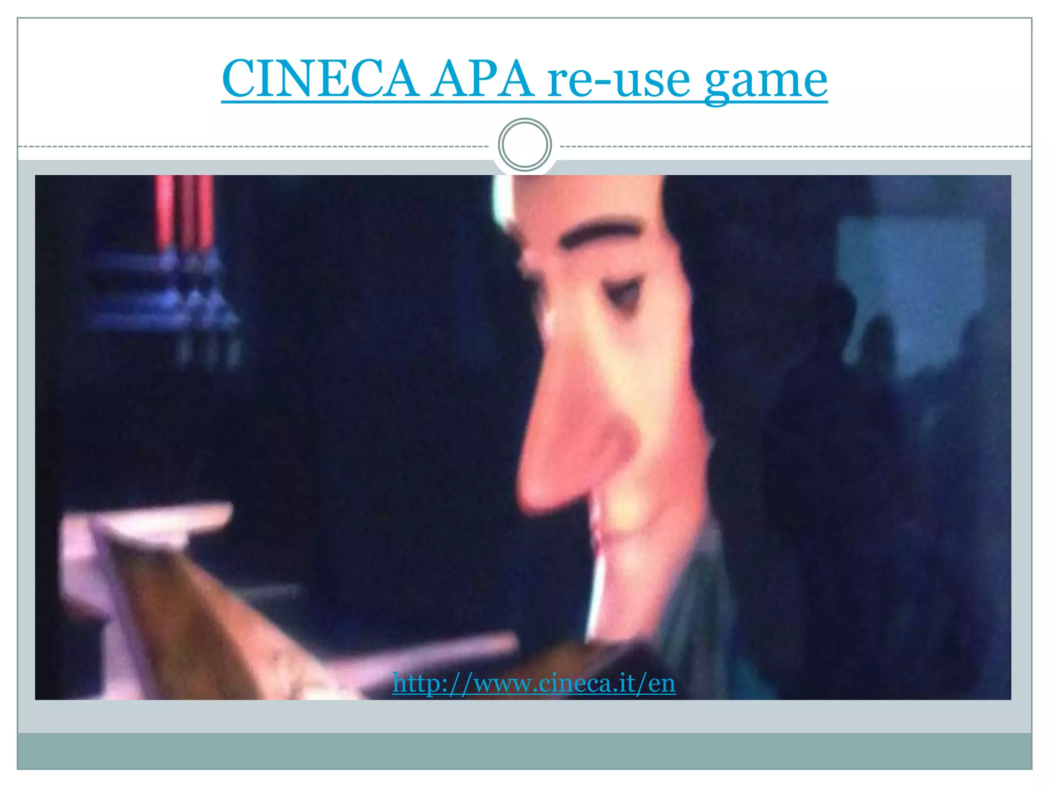 CINECA APA re-use game

http://www.cineca.it/en

 