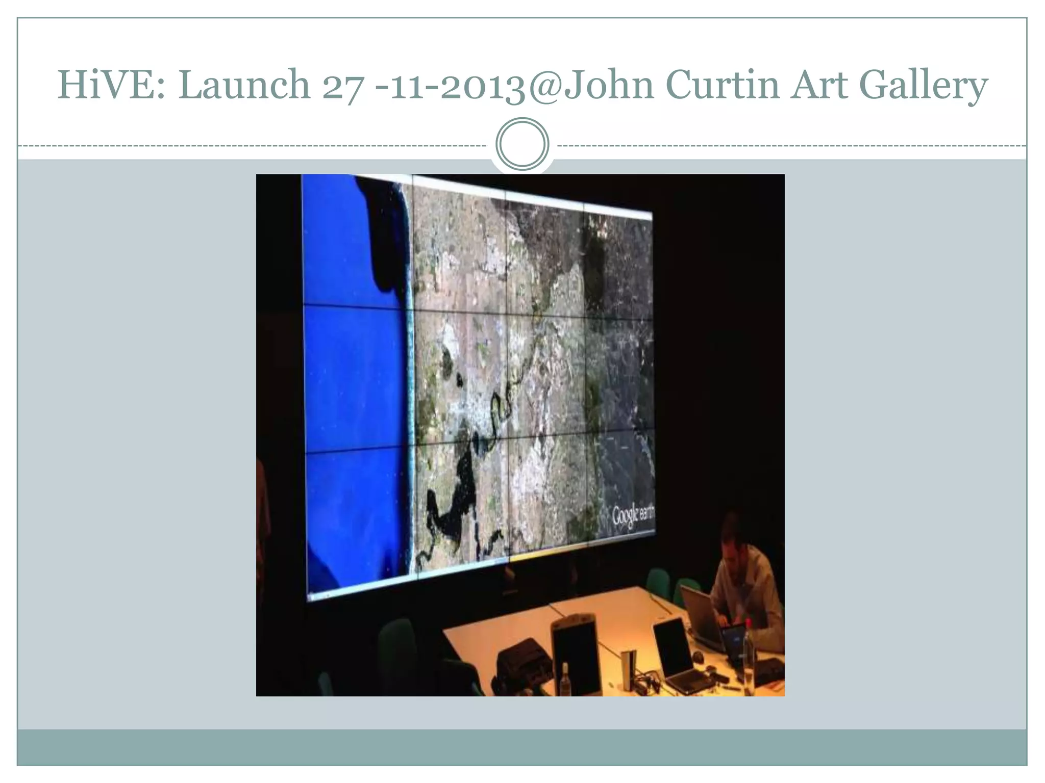 HiVE: Launch 27 -11-2013@John Curtin Art Gallery

 