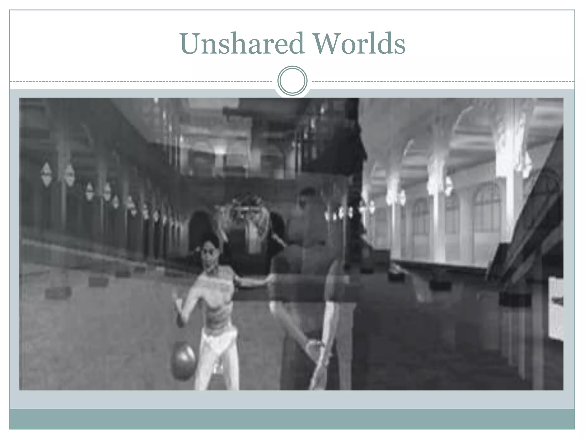 Unshared Worlds

 