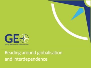Reading around globalisation
and interdependence
 