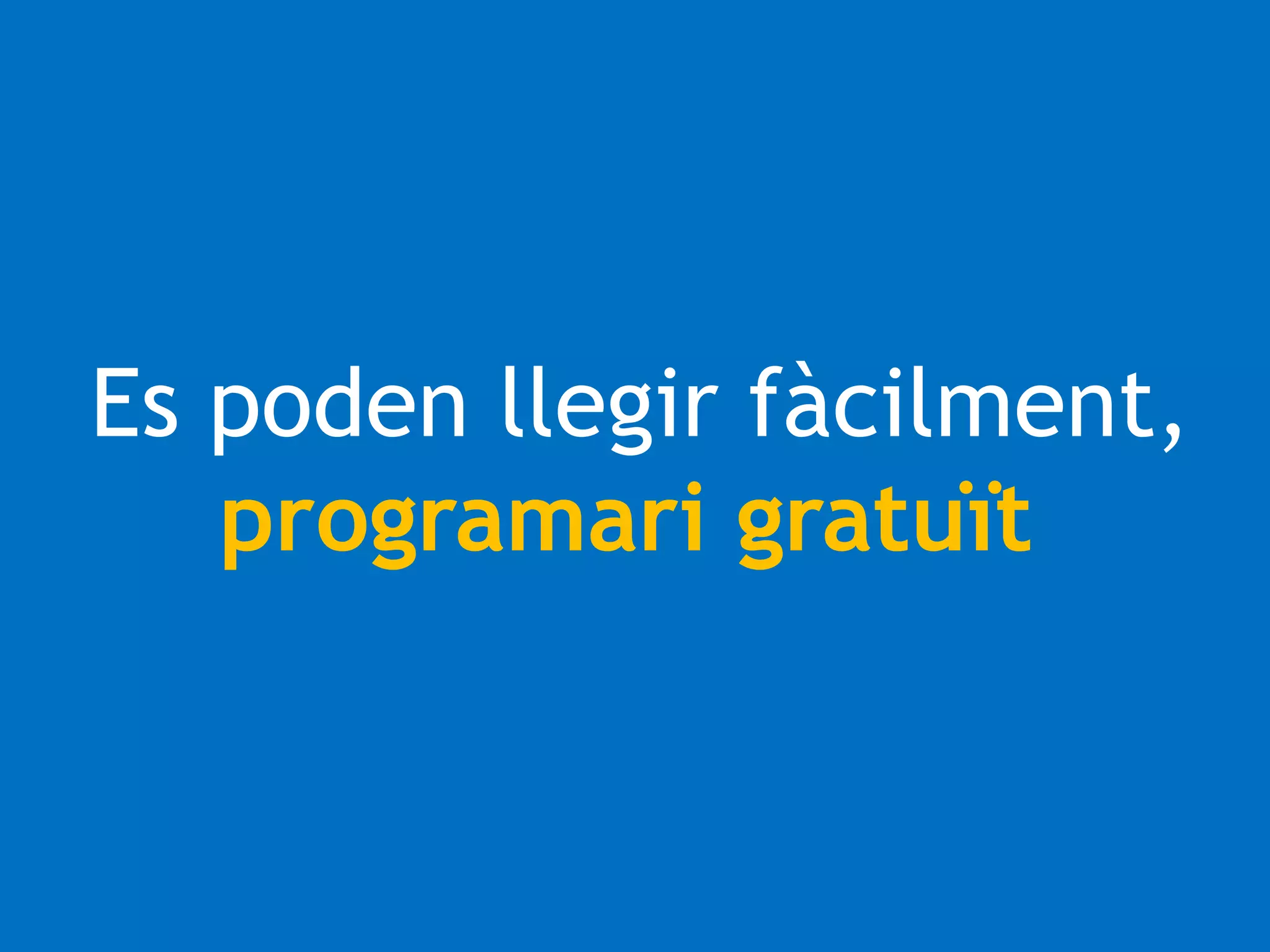Es poden llegir fàcilment, 
programari gratuït 
 