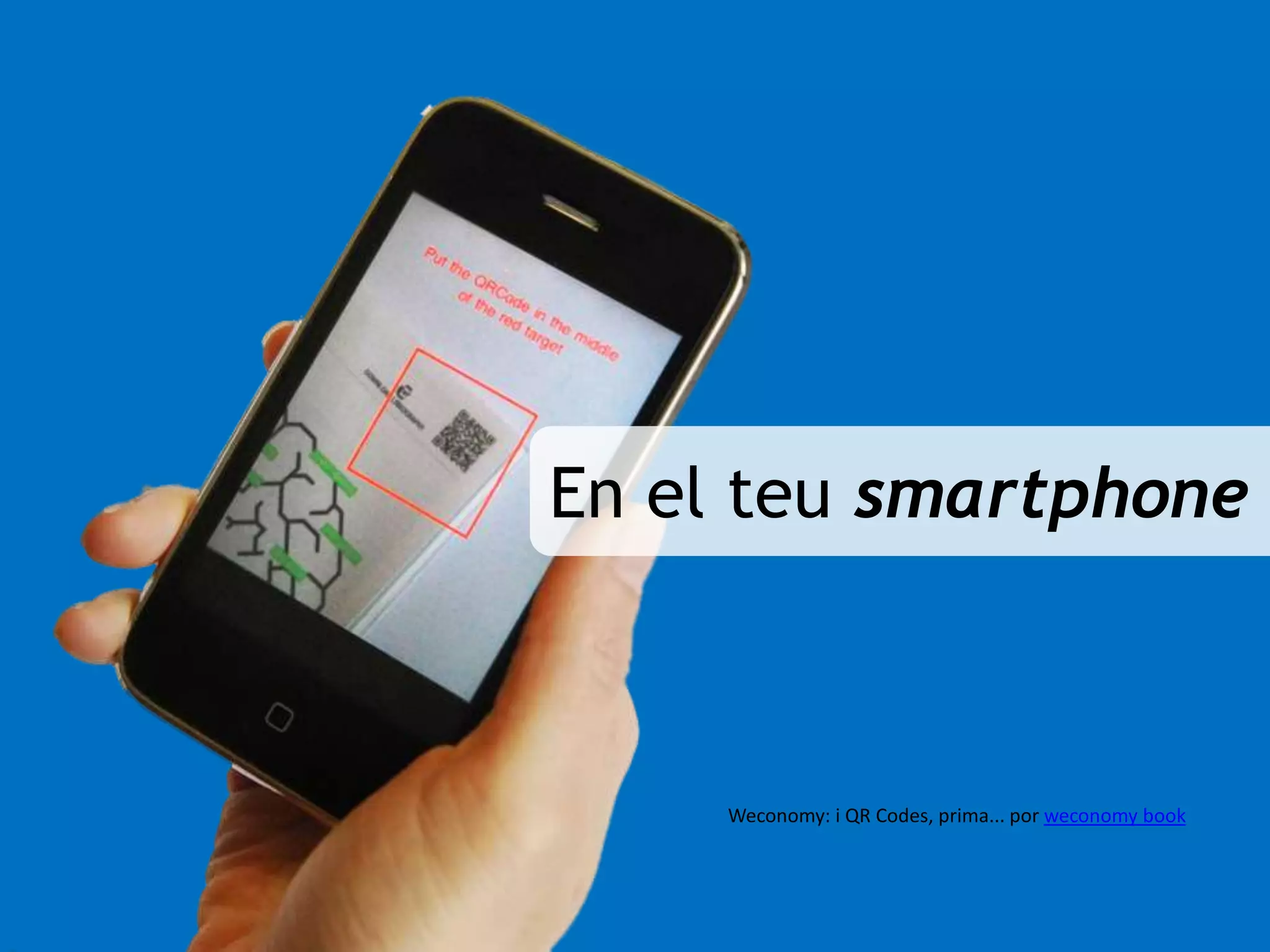 En el teu smartphone 
Weconomy: i QR Codes, prima... por weconomy book 
 
