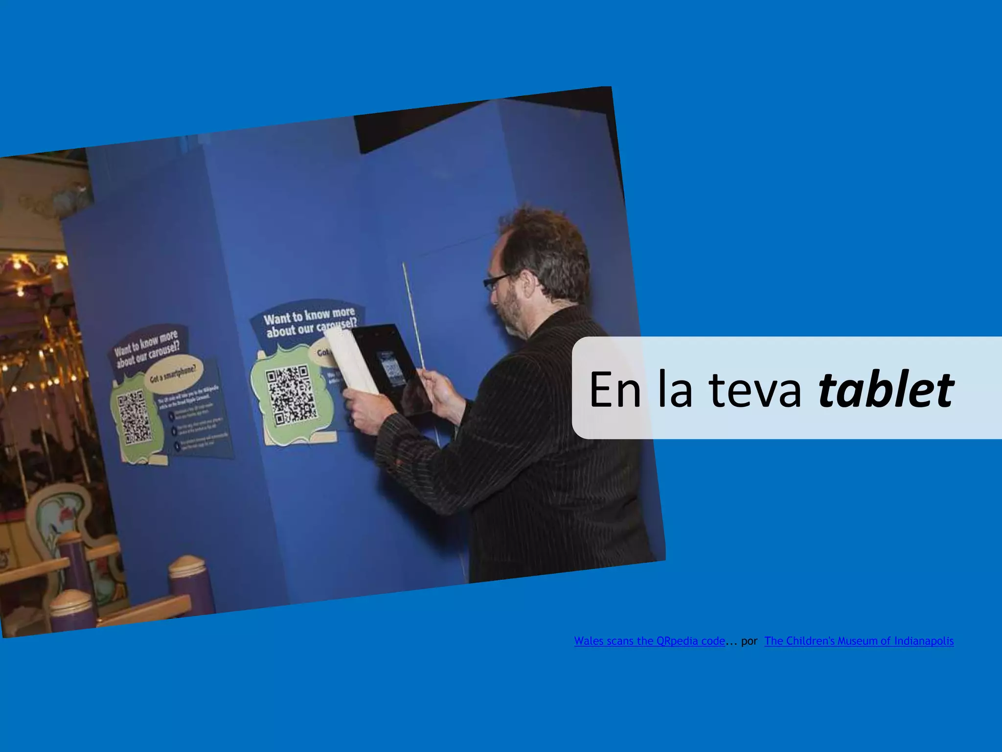 En la teva tablet 
Wales scans the QRpedia code... por The Children's Museum of Indianapolis 
 