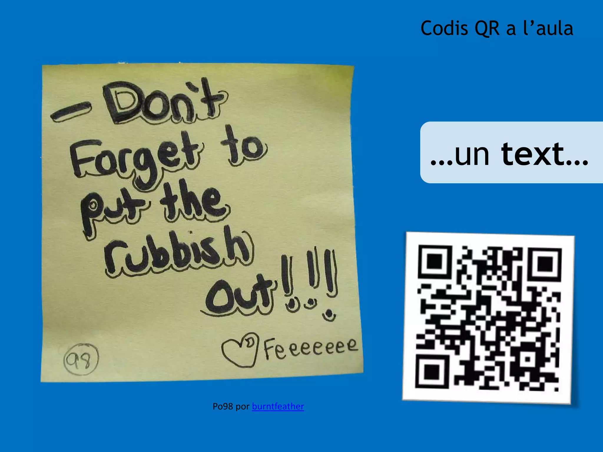 …un text… 
Po98 por burntfeather 
Codis QR a l’aula 
 