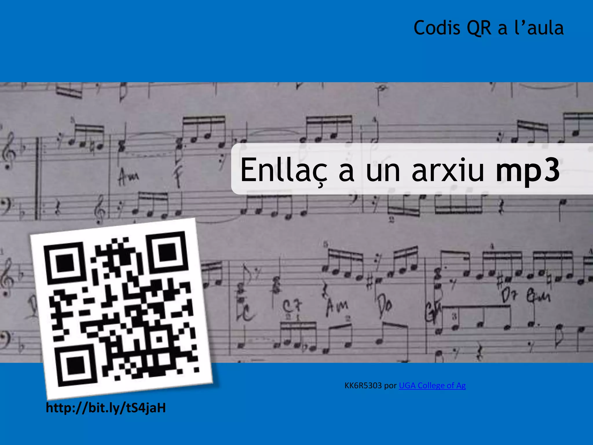 http://bit.ly/tS4jaH 
Codis QR a l’aula 
Enllaç a un arxiu mp3 
KK6R5303 por UGA College of Ag 
 
