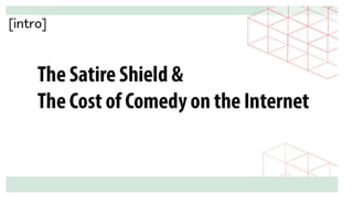  Comedy, Trolling and the Satire Shield: The True Cost of Comedy on the Internet by George "Maddox" Ouzounian