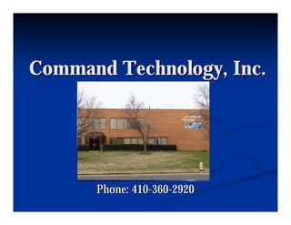 Command Technology, Inc.




      Phone: 410-360-2920
 