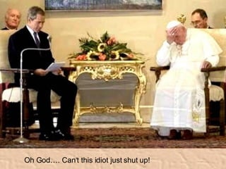 Oh God…. Can‘t this idiot just shut up! 