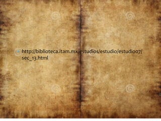  http://biblioteca.itam.mx/estudios/estudio/estudio07/
sec_13.html
 