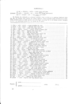 I
I

I




I
I


I                                                                  SUBTESTUL                  7




    Exemple:        1   p,e~te - albastru: , alb iarha IO~ll~~eglii ,ti~p.~,~c;~: omni~oar6.
                        cer - - nOapte.
                        ZI                                    masa uCiI cald d
                                   ~inn~a~a: : : am .-- h!r_IJ_i_'_~ verde uliw. gros.
                                                   -

          In fieeare din rindurile   ee urmeaz8., primele     doua cuyinte au 0 oarecare legatura    intre
    e1e. D-v. in fieeare rind trebuie sa edeti      legatura    dintre primele doua cuvinte ~i ~a subli-
    niati euvintul   scris cu litere groase care este legal in acela~i fel cu al treilea cuvint. Incepeti
    eu nr. 1 ~i eontinuati    pina ce vi se spune sa va opriti,


      1. dine - urla: : pisid. - scaun mlorlae            loe casa                                                                                   .
      2 • PI'cI'or -. am" •• papuc - }"::' ctul:f
       •
               v

                v
                       ~

                         .'      ~
                                      o'rx""+e j-n1n;; v"ca !'0"0"
                                     ••
                                                  a~~c1..
                                              11 .•..
                                                   1.i.
                                                           ct
      3 vaea - Tltea' . ea] - m''''z CI'-Ie j-;(J-" n;~'''·J
                                                          !1   J
                                                                ~ pl
                                                                   l,..!.e:,! ~~   ~101,,:a ..•   ,~ •. : ....•.•   0   ••••••    0   ••••••••••••
                                                                                                                                                     .     ,
                                                                                                                                                           2
                                                                                                                                                           .
                                                                                                                                                           .)
      4. spala - fIgura:  : trelera - cBeuta menta ScmdHra                                           gnu                                             .     4
      5. u~e - easa: : gard - leagi"in cude laciit tabUi                                                                                             .     5
     6. apa - pe~te: : aer - st~a 0T ;'m;1~ d?f            .. 'J' • 'J' •••••••••••••••••••••••••••••                                                      6
     7. alb - negru:   : bun - tlmp Imnracammte          mama rau                                                                                    .     7
     8. Miat - am: : mie! -, berbec dine cloban lini'i                                                                                               .     8
     9. zid - easa: : palarie - nasture pantor pai                                                                                                   .     9
    10. pai - palarie:   : piele - pantor diptu~eaHi              stoHi                                                                              .    10
    11. stlnga - dreapta:      : vest -. sud directie est nord                                                                                       .    11
    12. du~umea - tavan:        : pamlnt  - eel' colina iarbii vale                                                                                  .    12
    13. reee - ghiata:    : caldura - umezeaHi ri'iceala                  stele                                                                      .    13
    14. luni - marti:   : vineri - saptamina      10J z1                ,                                                                            .    14
     15. p~umb - g]~nt: : aur~-                    hlr~ie mo~.~da banj.an~.~~. ,:,                                                                   .    15
    16. plele - corp: : sea art a - amore cnne rmnza taaacma                                                                                         .    16
     17. tun - mare:          : pu~ca - giant midi calibru tragaci                                                                                   .    17
    18. plin -     gal: : vale - izvor tub vlrf casa                                                                                                 .    18
    19. am - brat:          : arbore - tuBs ramura floare scoarti'i                                                                                  .    19
                       i·p:
    20. vina - c()_~ : drum de fier' - tara tren lncnlc;~ale  ,                     ,       accident                                                 .    20
    21. ureehe - auzi: : ochi - masa vedea mina joe                                                                                                  .    21
    22. palarie - cap: : pantof - deget umal' pielaI' pat                                                                                             .   22
    23. leu - animal:           : trandafir        - piatra planta caramlda. hirtie                                                                   .   23
    24         - f       ..                   -       rr-,      ' .i' '0 n;;m,,.,f if)'Jl~                                                                24
       · co~       u~ .. c~~mene                   ne!:';!L ~cmcel'- J-'<'~"~h ~u" t ......•••..••••••..•••..•••
    25. cal - fuga: : e11ne - sare mu~ca aduce rmmmca                                                                                                 .   25
    26. goarna - suna:             : fluier - merge cinta joadi sp£'xge                                                                               .   26
    27. la~rimi - rlS: : tristet~ - v:selie ~urere s!1spin m~arte                                                                                     .   27
    28. aVlOn - aer: : submarm                    - mnaaia ma~ma vas apa                                                                              .   28
    29. band. - odihna:               : drum - capaci piatra oboseala frumas                                                                          .   29
    30. frumos - urit:            : de~tept - mare albastru                  prost singuf                                                             .   30
    31. agar -- plug: : gradina - sapa zarzavat                          flori lurnlci                                                               .    31
    32. otrava - maarte:                : doctor - apa vJ.atii !inisee Ducurie                                                                       .    32
    33. taie - baioneta:             : love~te . - on: cJo~~n, g!O~it piine                                                                          .    33
    34. negru - alb: : seara - clooot wrma dimmeata                                 soare                                                            .    34
    35. cioban -        turma::           sentinel~ - magazie dmp' carnarazi pedeapsa                                                                .    35
    36. spital   - bolnav:             : inchisoare       - celuUi dezerror gmpa tufi~                                                               .    36
    37. pisica   -      sgfriie:        : ~arpe - alearga omoara                           piidure                                                   .    37
    38. pline - ~rana:           : tutun - ~trava copac                    "                                                                         .    38
    39. bun - rau: : alb - Cem.l~1U nor negru ploa:e                                                                                                 .    39
    40. p10aie    - vara:          : zapada-cer            frig alunedi      lama .. :                                                               .    40


                        jus te                                                           .
                                                                                                   omlse                         R=j.
    Punde:          1   gre~ite                                                          .

           18
 