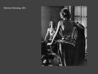Woman Dressing, 20’s

 