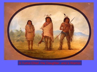 A Yuma Chief, His Daughter, and a Warrior 