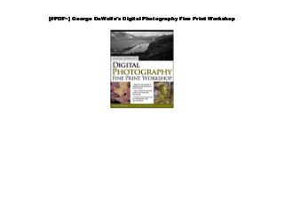 [#PDF~] George DeWolfe's Digital Photography Fine Print Workshop
 