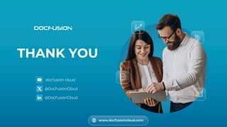 docfusion-cloud
@DocFusionCloud
@DocFusionCloud
www.docfusioncloud.com
THANK YOU
 