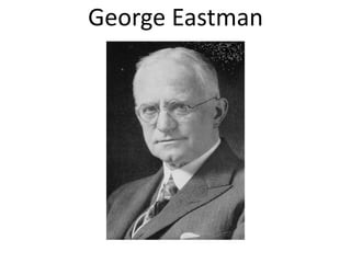 George Eastman
 