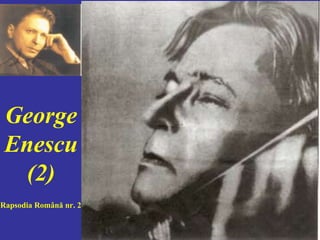 George Enescu (2) Rapsodia Română nr. 2 